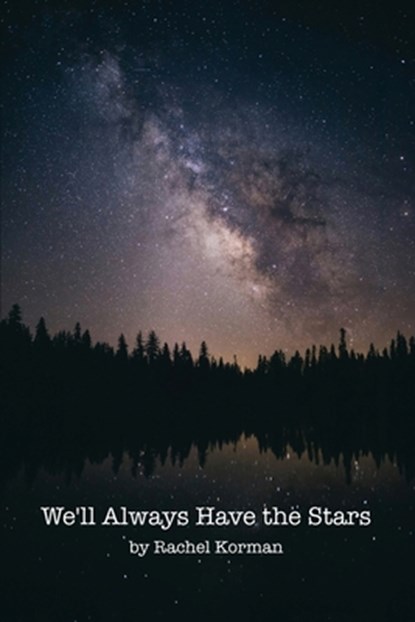 We'll Always Have the Stars, Rachel Korman - Paperback - 9798894992969