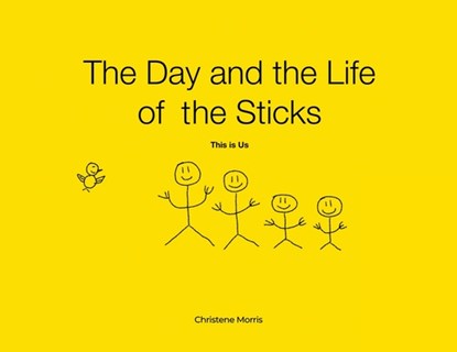 The Day and the Life of the Sticks: This is Us, Christene Morris - Paperback - 9798894994048