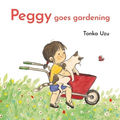 Peggy Goes Gardening, Tonka Uzu - Gebonden - 9798895090060
