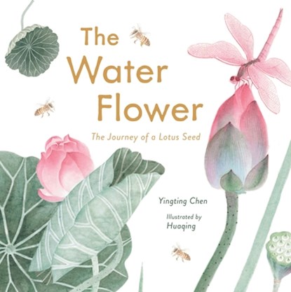 The Water Flower: The Journey of a Lotus Seed, Yingting Chen - Gebonden - 9798895090114