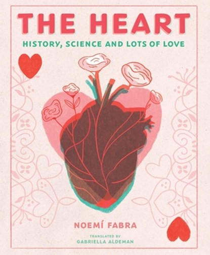 The Heart: History, Science and Lots of Love, Noemi Fabra - Gebonden - 9798895090565