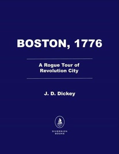 Boston, 1776, J. D. Dickey - Ebook - 9798895150191