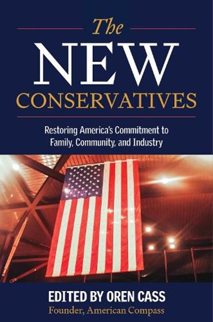 The New Conservatives: Restoring America's Commitment to Family, Community, and Industry, Oren Cass - Gebonden - 9798895150504