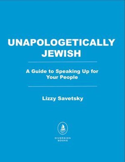 Unapologetically Jewish, Lizzy Savetsky - Ebook - 9798895152768