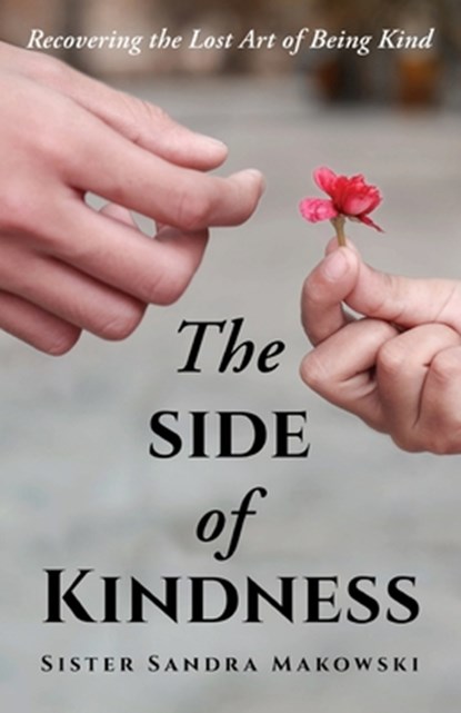 The Side of Kindness, Sister Sandra Makowski - Paperback - 9798895183007