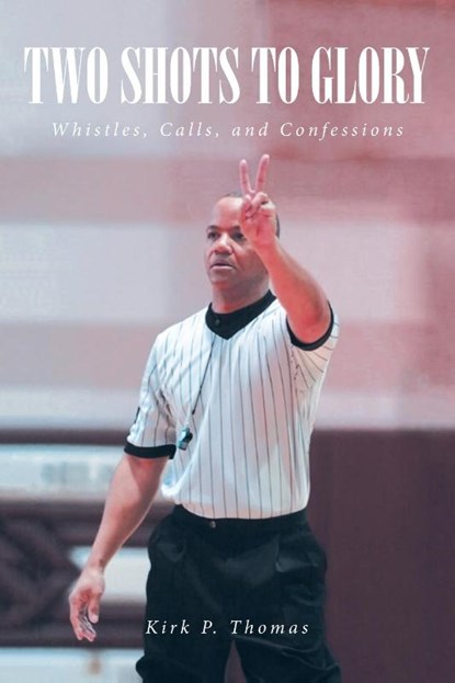 TWO SHOTS TO GLORY, Kirk P. Thomas - Paperback - 9798895262900