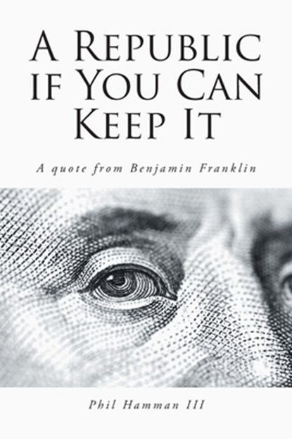A Republic if You Can Keep It, Phil Hamman III - Paperback - 9798895263938