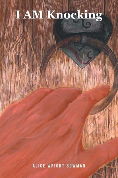 I AM Knocking, Alice Wright Bowman - Paperback - 9798895266960