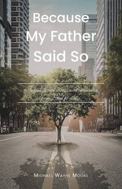 Because My Father Said So, Michael Wayne Moore - Paperback - 9798895269145