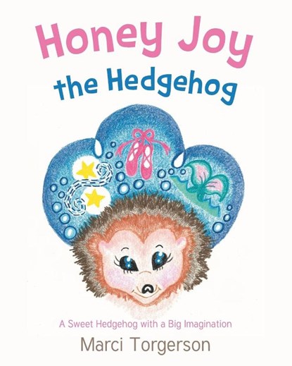 Honey Joy the Hedgehog, Marci Torgerson - Paperback - 9798895269756