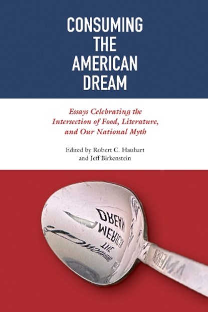 Consuming the American Dream, Robert Hauhart ; Jeff Birkenstein - Gebonden - 9798895270813