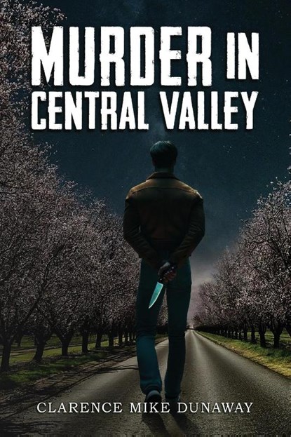 Murder in Central Valley, Clarence Mike Dunaway - Paperback - 9798895310465