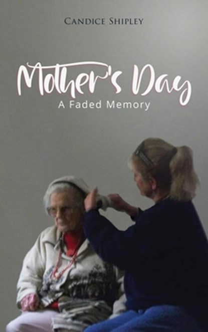 Mother's Day: A Faded Memory, Candice Shipley - Gebonden - 9798895312322