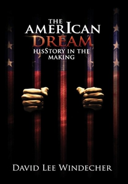 The AmerIcan Dream HisStory in the Making, David Lee Windecher - Gebonden - 9798895313183