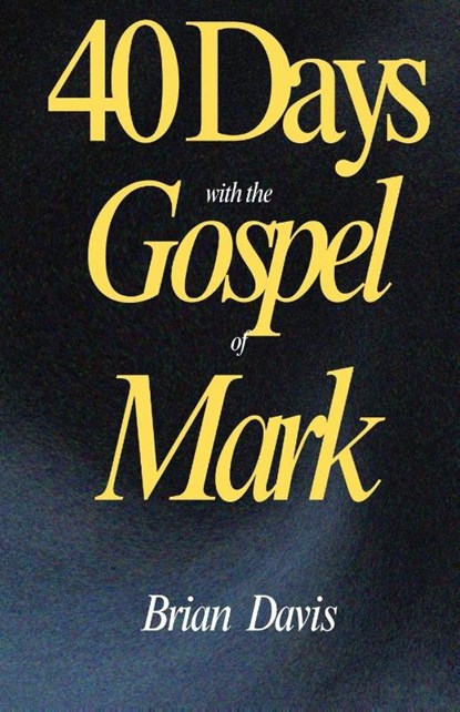 40 Days with the Gospel of Mark, Brian Davis - Paperback - 9798895320471