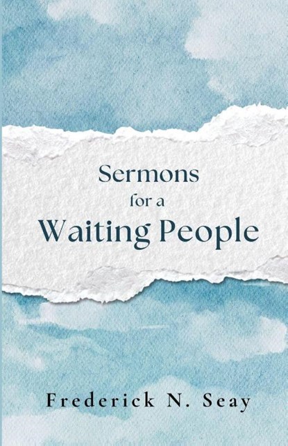 Sermons for a Waiting People, Frederick Seay - Paperback - 9798895320570