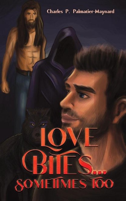 Love Bites...Sometimes Too, Charles P. Palmatier-Maynard - Paperback - 9798895430682
