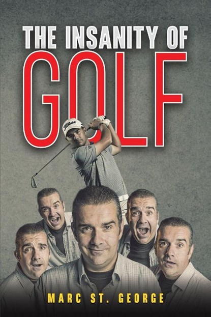 The Insanity of Golf, Marc St. George - Paperback - 9798895434888