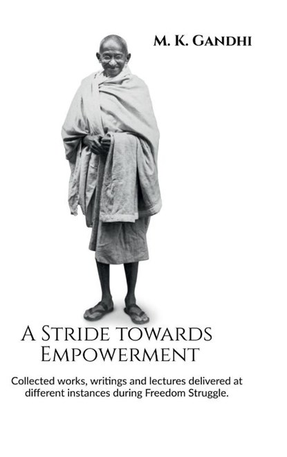 A Stride towards Empowerment, M. K. Gandhi - Gebonden - 9798895444344
