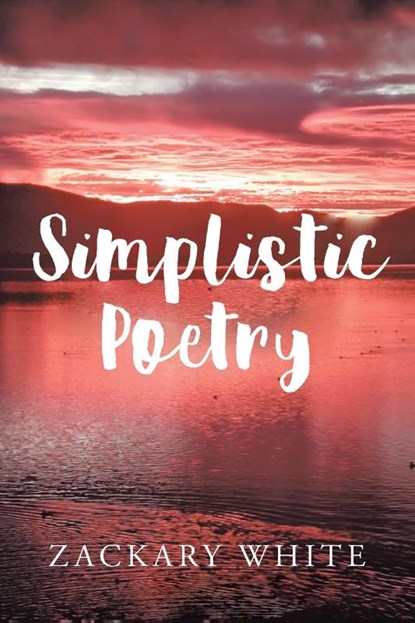 Simplistic Poetry, Zackary White - Paperback - 9798895531273