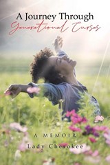 A Journey Through Generational Curses - Lady Cherokee - 9798895535981