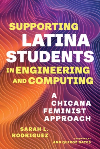 Supporting Latina Students in Engineering and Computing, Sarah L. Rodriguez - Paperback - 9798895570005