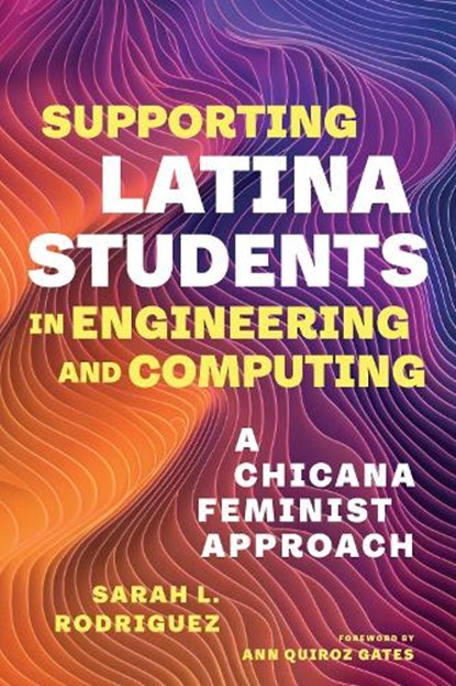Supporting Latina Students in Engineering and Computing, Sarah L. Rodriguez - Paperback - 9798895570005
