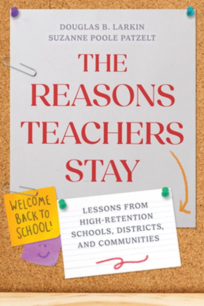 The Reasons Teachers Stay, Douglas B. Larkin ; Suzanne Poole Patzelt - Paperback - 9798895570425