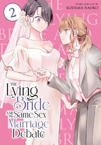The Lying Bride and the Same-Sex Marriage Debate Vol. 2, Kodama Naoko - Paperback - 9798895612231