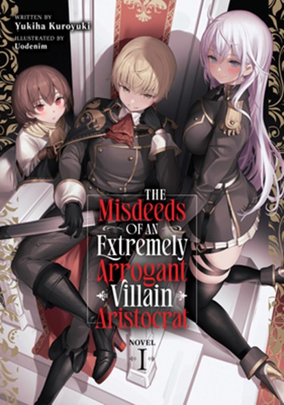 The Misdeeds of an Extremely Arrogant Villain Aristocrat (Light Novel) Vol. 1, Yukiha Kuroyuki - Paperback - 9798895613122