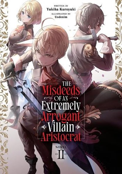 The Misdeeds of an Extremely Arrogant Villain Aristocrat (Light Novel) Vol. 2, Yukiha Kuroyuki - Paperback - 9798895613139