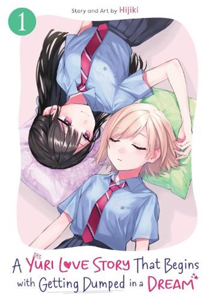 A Yuri Love Story That Begins with Getting Dumped in a Dream Vol. 1, Hijiki - Paperback - 9798895615355