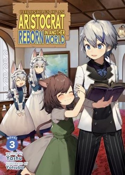Chronicles of an Aristocrat Reborn in Another World (Light Novel) Vol. 3, Yashu - Paperback - 9798895615690