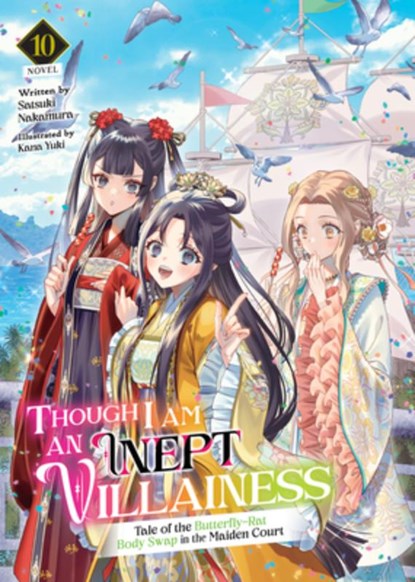 Though I Am an Inept Villainess: Tale of the Butterfly-Rat Body Swap in the Maiden Court (Light Novel) Vol. 10, Satsuki Nakamura - Paperback - 9798895619285