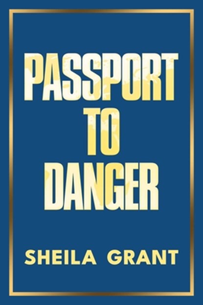 Passport to Danger, Sheila Grant - Gebonden - 9798895651001