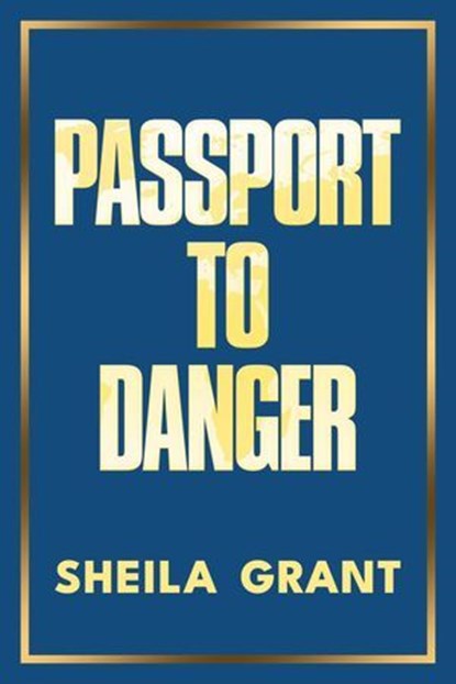 Passport to Danger, Sheila Grant - Ebook - 9798895651018