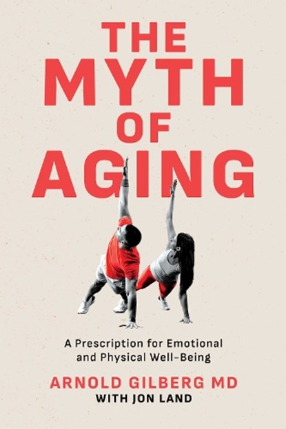 The Myth of Aging, Arnold Gilberg - Paperback - 9798895651209