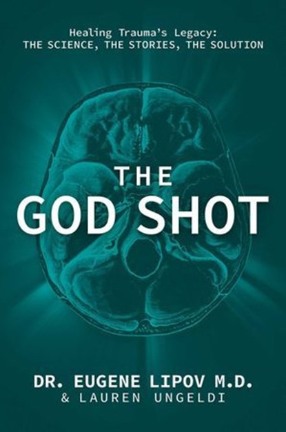 The God Shot, Dr. Eugene Lipov, M.D. ; Lauren Ungeldi - Ebook - 9798895652961