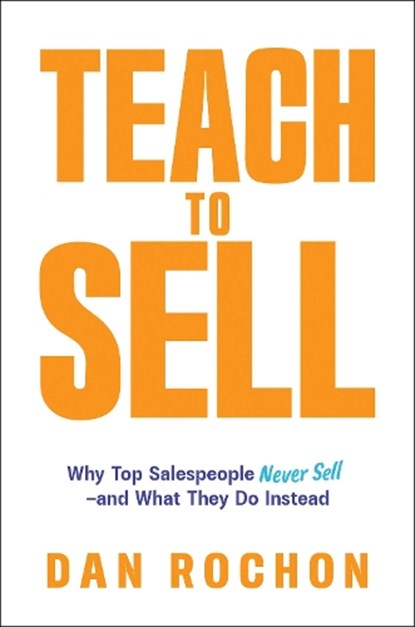 Teach to Sell, Dan Rochon - Paperback - 9798895653067