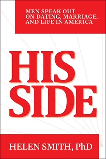 His Side: Men Speak Out on Dating, Marriage, and Life in America, Helen Smith - Gebonden - 9798895653586