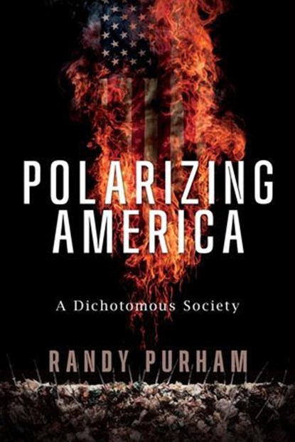 Polarizing America, Randy Purham - Ebook - 9798895654057