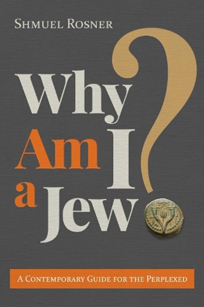 Why Am I a Jew?: A Contemporary Guide for the Perplexed, Shmuel Rosner - Paperback - 9798895654606