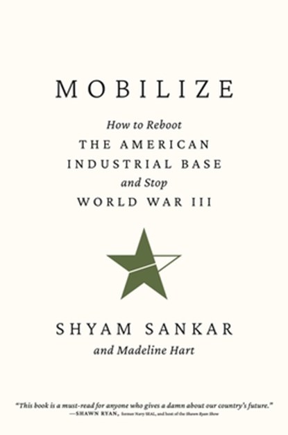 Mobilize: How to Reboot the American Industrial Base and Stop World War III, Shyam Sankar - Gebonden - 9798895655160