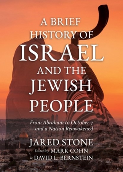 A Brief History of Israel and the Jewish People: From Abraham to October 7-and a Nation Reawakened, Jared Stone - Paperback - 9798895655399