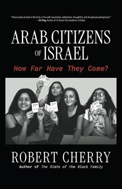 Arab Citizens of Israel: How Far Have They Come?, Robert Cherry - Paperback - 9798895656167