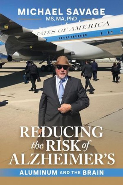 Reducing the Risk of Alzheimer's: Aluminum and the Brain, Michael Savage - Ebook - 9798895656518