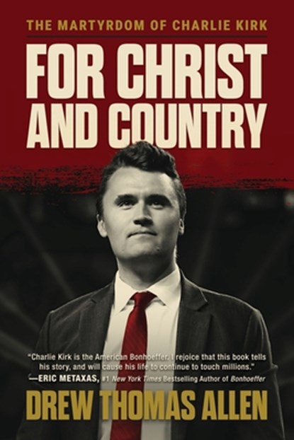 For Christ and Country: The Martyrdom of Charlie Kirk, Drew Thomas Allen - Paperback - 9798895656655