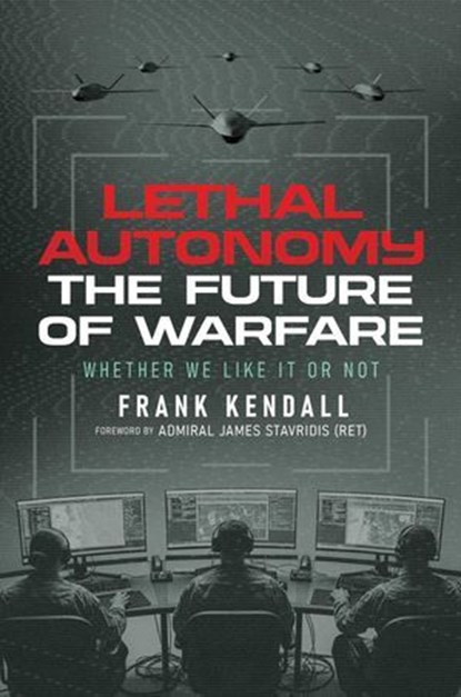 Lethal Autonomy, Frank Kendall - Ebook - 9798895656686