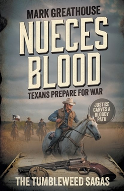 Nueces Blood: Texans Prepare for War (A Western Adventure Series), Mark Greathouse - Paperback - 9798895670538