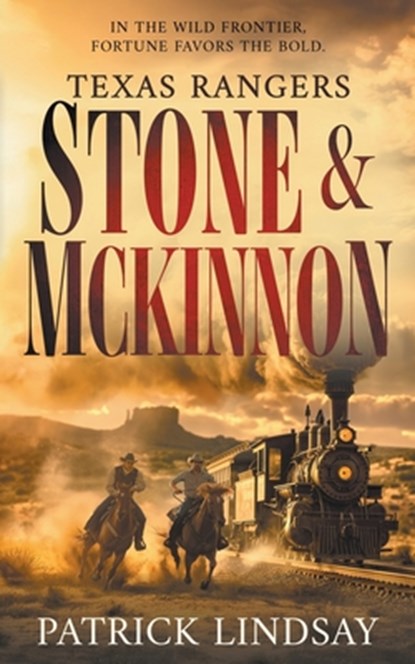 Texas Rangers Stone & McKinnon: A Classic Western Adventure Duo, Patrick Lindsay - Paperback - 9798895670767